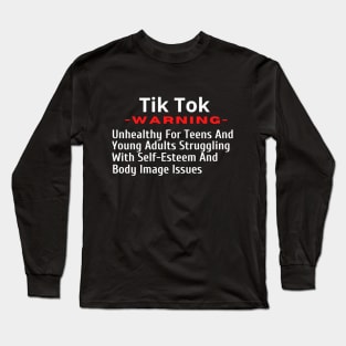 TikTok Unhealthy for Teens and Young Adults Long Sleeve T-Shirt